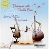 Jeremy McCoy and Friends - Dialogues with Double Bass