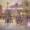 In London Town: A musical tour of the historic sights of London