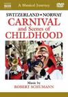 A Musical Journey: Switzerland/Norway - Carnival and Scenes of Childhood