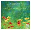 All the Heart of Me: The Choral Music of Margaret Ruthven Lang