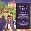 Douce Dame: Music of Courtly Love from Medieval France and Italy