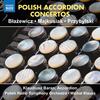 Blazewicz, Majkusiak, Przybylski - Polish Accordion Concertos