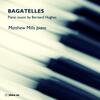 Bernard Hughes - Bagatelles: Piano Music