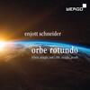 Enjott Schneider - Orbe Rotundo: Life, Magic and Death