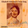 Elisabeth Schumanns Swan Song: Mendelssohn, Franz, Wolf, R Strauss