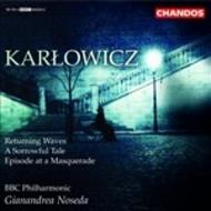 Karlowicz - Returning Waves, A Sorrowful Tale, Episode at a Masquerade