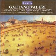 Gaetano Valeri - Concerti per organo e Sinfonie per orchestra | Tactus TC762201