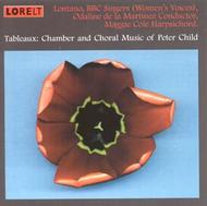 Tableaux: Chamber and Choral Music of Peter Child