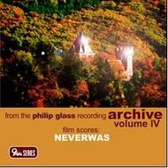 Philip Glass Archives Vol IV: Neverwas (filmscore)