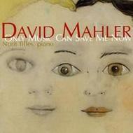 David Mahler - Only Music Can Save Me Now