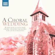 A Choral Wedding (Anthems & Hymns for Church Weddings) | Naxos 857819697