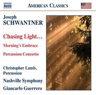 Schwantner - Chasing Light, Mornings Embrace, Percussion Concerto