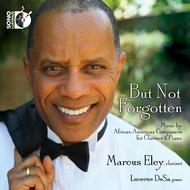 But Not Forgotten: Music by African-American Composers for Clarinet & Piano | Sono Luminus DSL92156