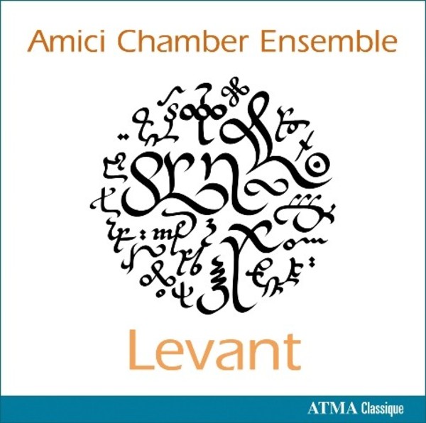 Amici Chamber Ensemble: Levant | Atma Classique ACD22655