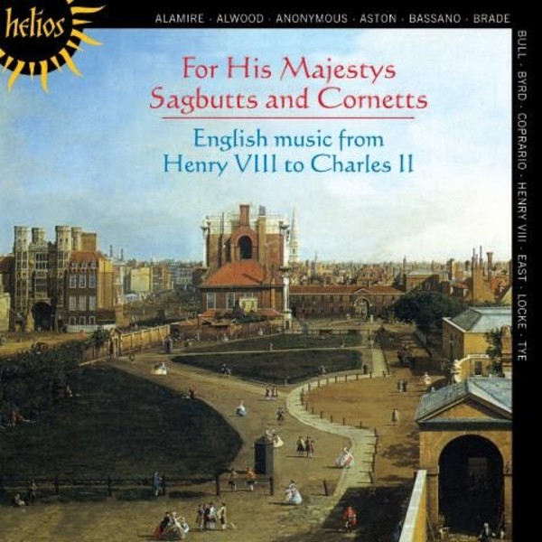 For His Majestys Sagbutts and Cornetts: English Music from Henry VIII to Charles II | Hyperion - Helios CDH55406