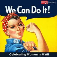 We Can Do It! Celebrating Women in WWII