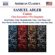 Samuel Adler - Cantos, Close Encounters, Five Snapshots | Naxos - American Classics 8559743