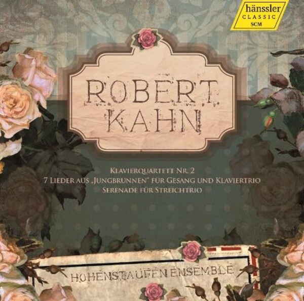 Robert Kahn - Piano Quartet No.2, Serenade, Lieder aus Jungbrunnen