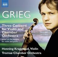 Grieg - 3 Concerti for Violin & Chamber Orchestra (based on the violin sonatas)
