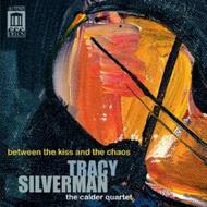 Tracy Silverman - Between the Kiss and the Chaos | Delos DE3439