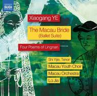 Xiaogang Ye - The Macau Bride, Four Poems of Lingnan | Naxos 8573131