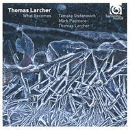 Thomas Larcher - What Becomes | Harmonia Mundi HMU907604