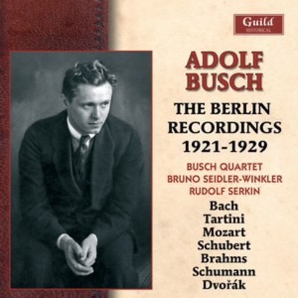 Adolf Busch: The Berlin Recordings 1921-1929  | Guild - Historical GHCD240607
