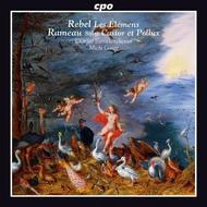 Rebel - Les Elemens / Rameau - Castor et Pollux Suite