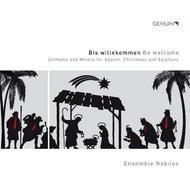 Bis willekommen (Be welcome): Anthems and Motets for Advent, Christmas and Epiphany | Genuin GEN14314