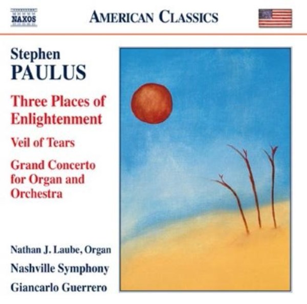 Stephen Paulus - Three Places of Enlightenment , Veil of Tears, Grand Concerto | Naxos - American Classics 8559740