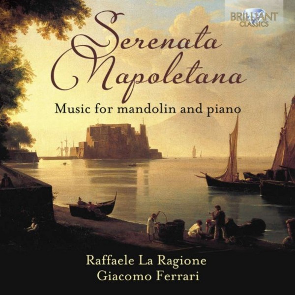 Serenata Napoletana: Music for Mandolin and Piano | Brilliant Classics 95096
