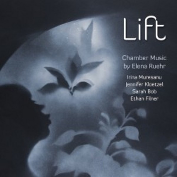 Lift: Chamber Music by Elena Ruehr | Avie AV2319