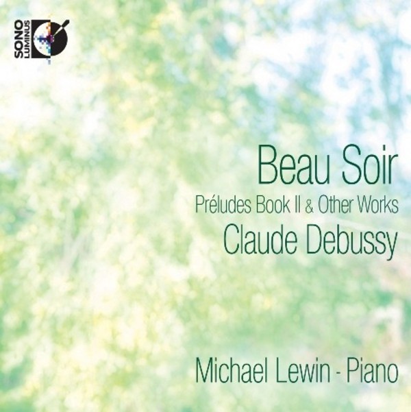 Debussy - Beau Soir, Preludes Book II and Other Works | Sono Luminus DSL92175