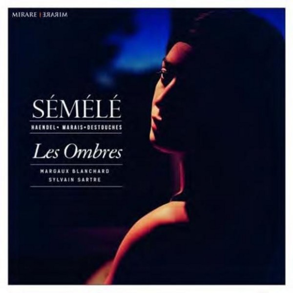 Handel / Marais / Destouches - Semele | Mirare MIR260