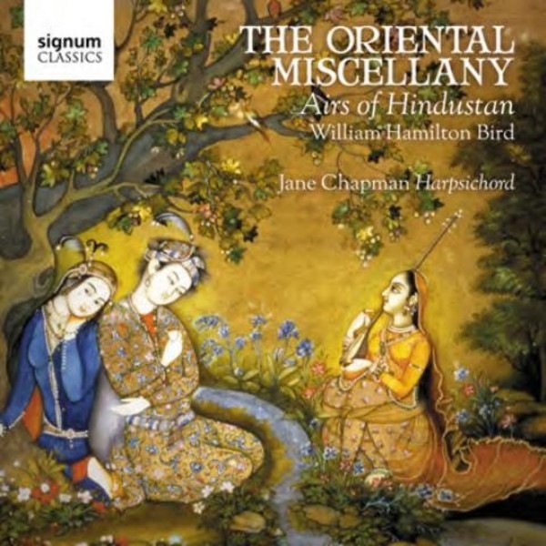 William Hamilton Bird - The Oriental Miscellany: Airs of Hindustan | Signum SIGCD415