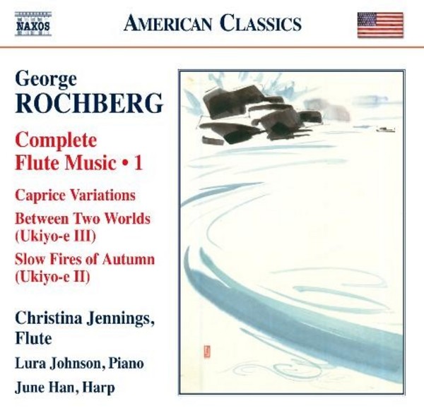 George Rochberg - Complete Flute Music Vol.1 | Naxos - American Classics 8559776