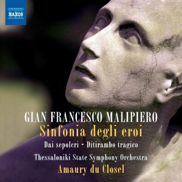 G F Malipiero - Sinfonia degli eroi, Dai sepolcri, Ditirambo tragico | Naxos 8572766