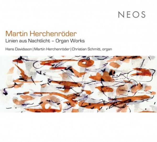 Martin Herchenroder - Linien aus Nachtlicht (Organ Works) | Neos Music NEOS11504