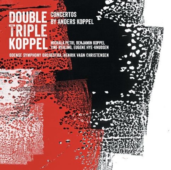 Double Triple Koppel: Concertos by Anders Koppel | Dacapo 6220633