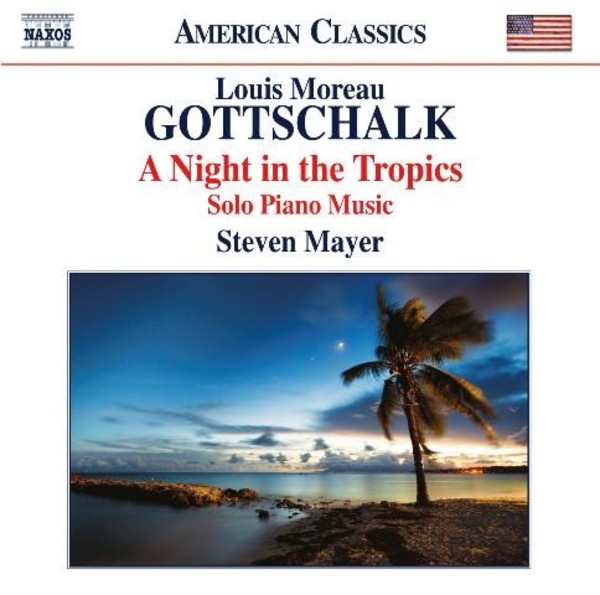 Gottschalk - A Night in the Tropics (Solo Piano Music) | Naxos - American Classics 8559693