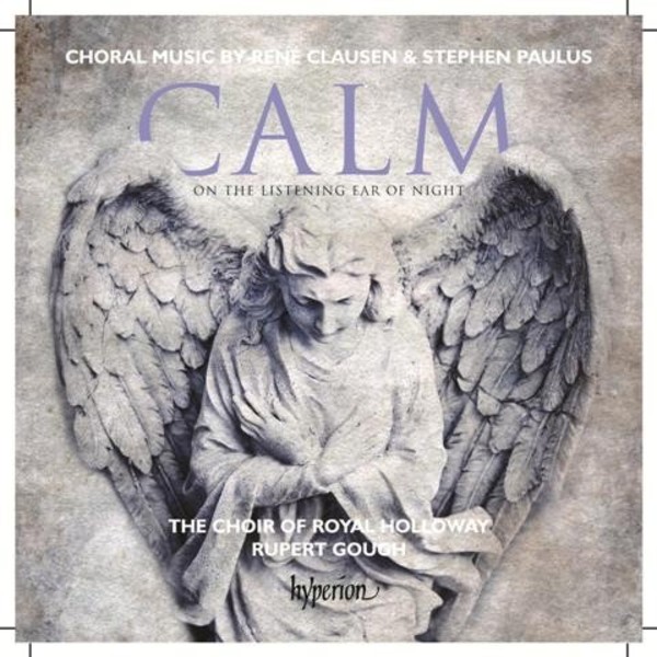 Calm on the Listening Ear of Night (Choral Music by Rene Clausen & Stephen Paulus)