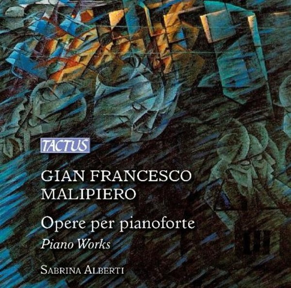 Gian Francesco Malipiero - Piano Works | Tactus TC881302