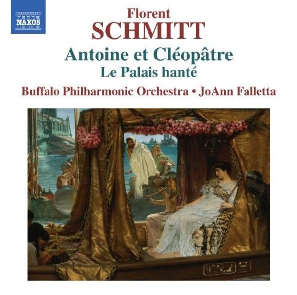 Florent Schmitt - Antoine et Cleopatre, Le Palais Hante | Naxos 8573521