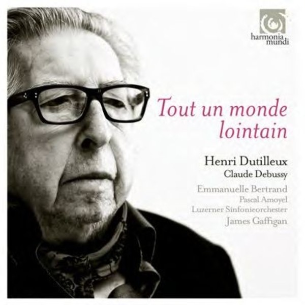 Dutilleux / Debussy - Tout un monde lointain | Harmonia Mundi HMC902209