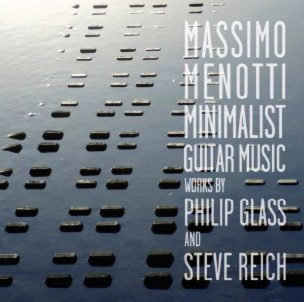 Glass / Reich - Minimalist Guitar Music