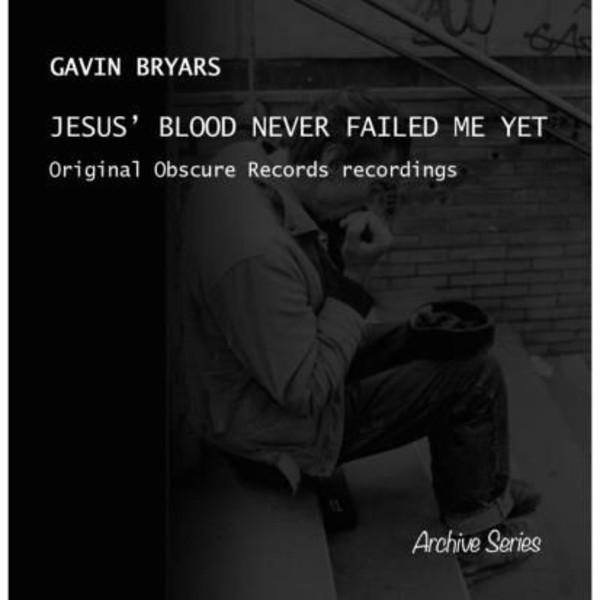 Gavin Bryars  Jesus Blood Never Failed Me Yet