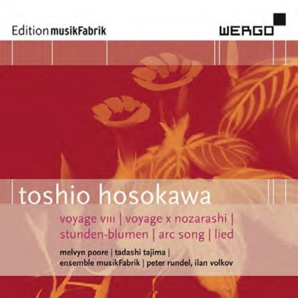 Toshio Hosokawa - Voyage VIII & X, Stunden-Blumen, Arc Song, Lied | Wergo WER68602