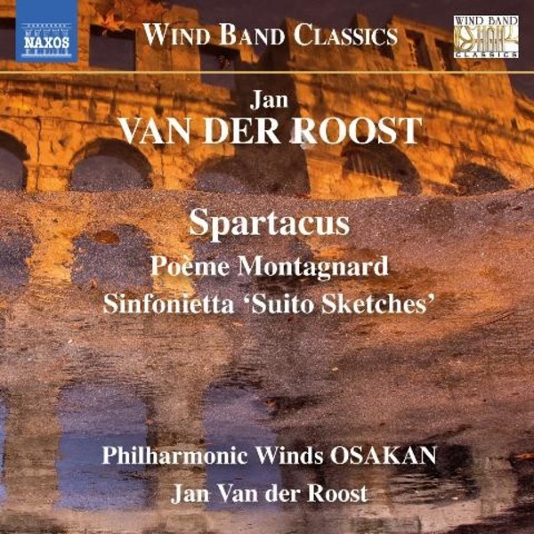 Jan van der Roost - Spartacus, Poeme Montagnard, Sinfonietta | Naxos 8573486