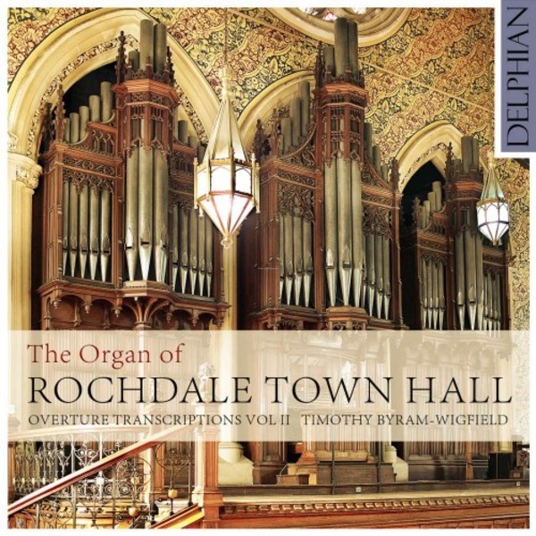 The Organ of Rochdale Town Hall: Overture Transcriptions vol.2 | Delphian DCD34143
