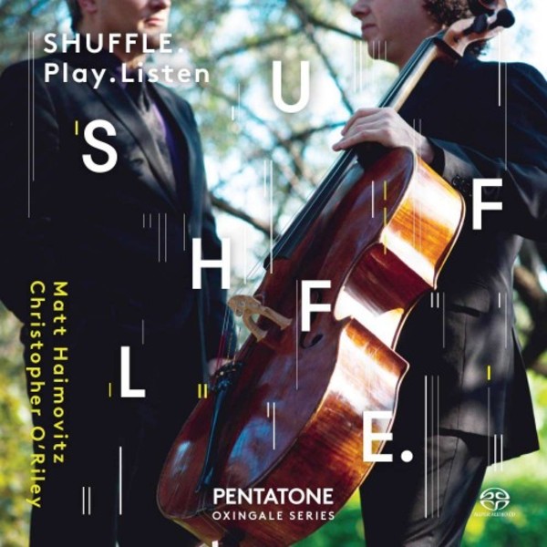 Matt Haimovitz & Christopher ORiley: Shuffle.Play.Listen | Pentatone PTC5186546